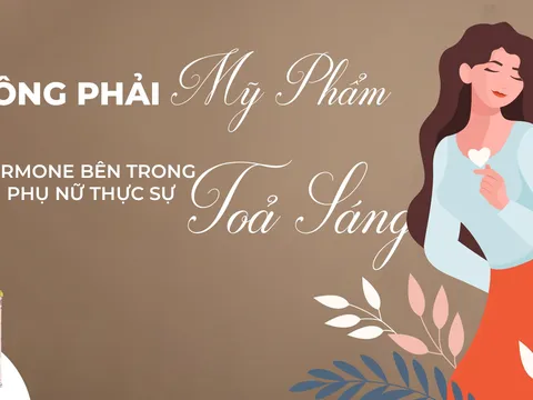 KHÔNG PHẢI MỸ PHẨM – LÀ HORMONE BÊN TRONG KHIẾN PHỤ NỮ THỰC SỰ TỎA SÁNG